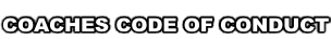 COACHES CODE OF CONDUCT