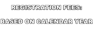 REGISTRATION FEES:  BASED ON CALENDAR YEAR